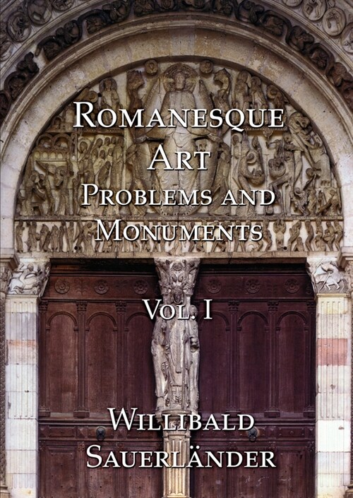 Romanesque Art, Vol. I : Problems and Monuments, Volume I (Paperback)