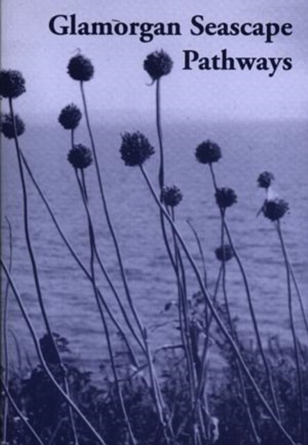 Glamorgan Seascape Pathways, The - 52 Walks in the Southern Vale of Glamorgan (Paperback)