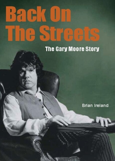 Back On The Streets : The Gary Moore Story (Paperback)