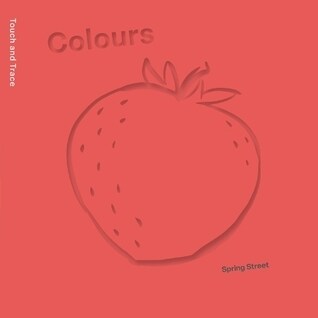 Spring Street Touch and Trace: Colours (Board Book, UK Edition)