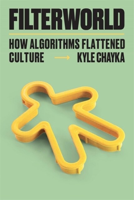 Filterworld : How Algorithms Flattened Culture (Paperback)