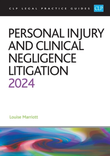 Personal Injury and Clinical Negligence Litigation 2024 : Legal Practice Course Guides (LPC) (Paperback, Revised ed)