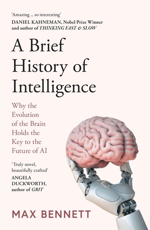 A Brief History of Intelligence : Why the Evolution of the Brain Holds the Key to the Future of Ai (Paperback)