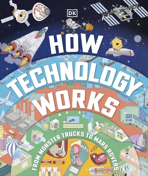 How Technology Works : From Monster Trucks to Mars Rovers (Hardcover)
