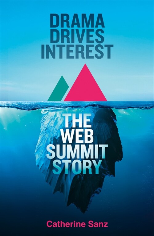 Drama Drives Interest : The Web Summit Story (Paperback)