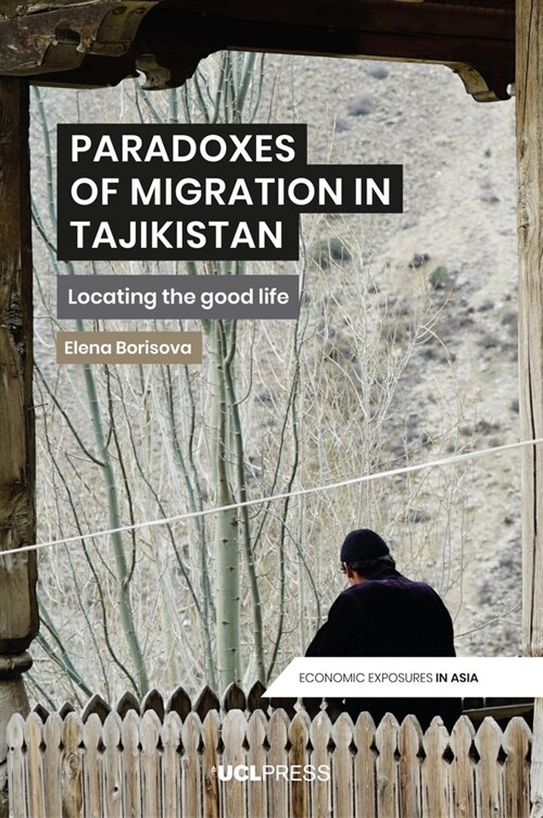 Paradoxes of Migration in Tajikistan : Locating the Good Life (Hardcover)