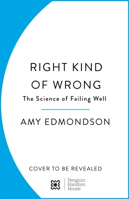 Right Kind of Wrong : How the Best Teams Use Failure to Succeed (Paperback)