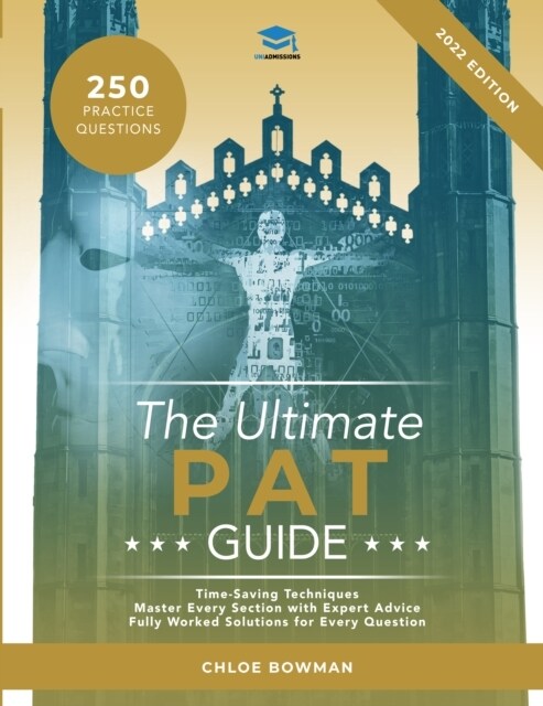 The Ultimate Oxford PAT Guide : Hundreds of practice questions, detailed revision notes, practice questions broken down by subject, detailed technique (Paperback, New ed)