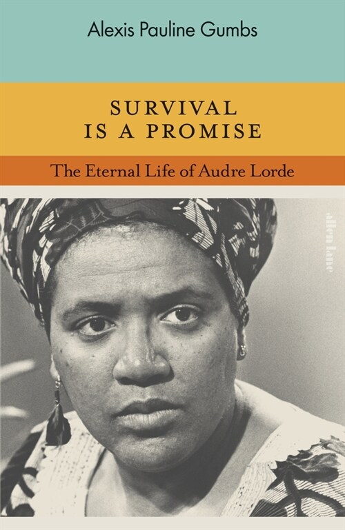 Survival is a Promise : The Eternal Life of Audre Lorde (Hardcover)