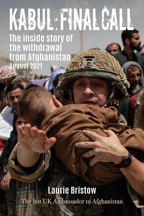 Kabul: Final Call : The inside story of the withdrawal from Afghanistan August 2021 (Hardcover)
