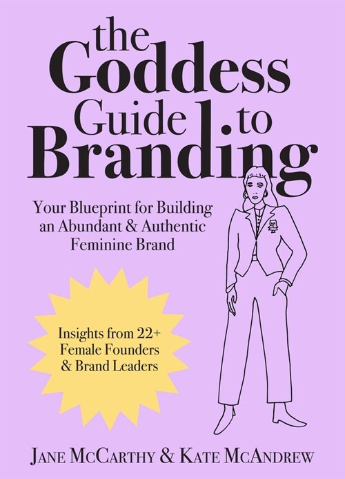 The Goddess Guide to Branding: Your Blueprint for Building an Abundant & Authentic Feminine Brand (Hardcover)