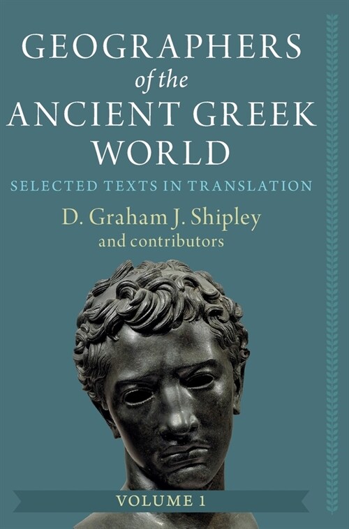 Geographers of the Ancient Greek World: Volume 1 : Selected Texts in Translation (Hardcover)