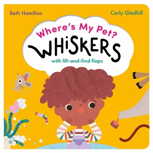 Wheres My Pet? Whiskers : A lift-and-find flap book (Board Book)