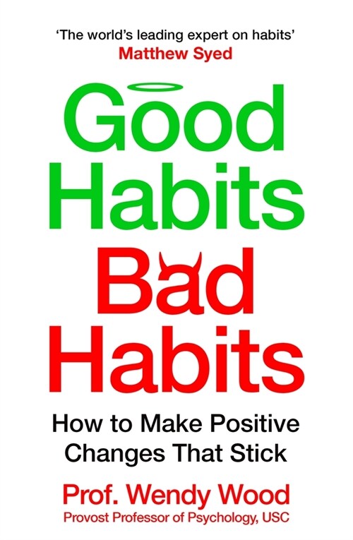 Good Habits, Bad Habits : How to Make Positive Changes That Stick (Paperback)
