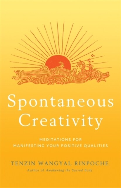 Spontaneous Creativity : Meditations for Manifesting Your Positive Qualities (Paperback)