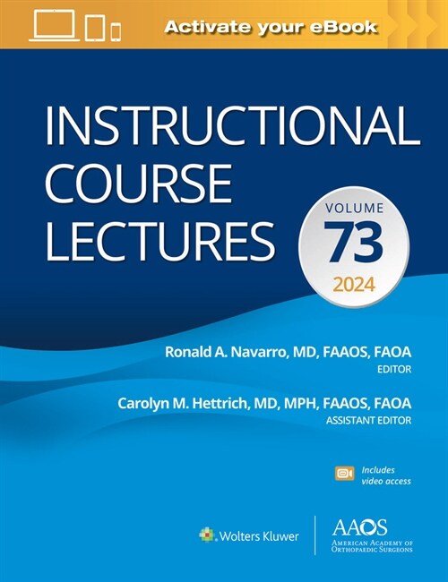 Instructional Course Lectures: Volume 73 : AAOS - American Academy of Orthopaedic Surgeons (Hardcover)