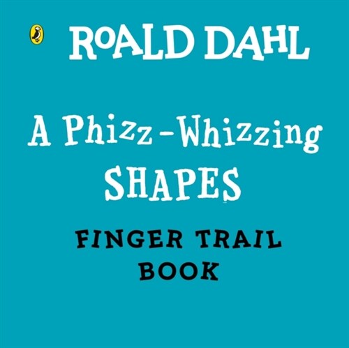 Roald Dahl: A Phizz-Whizzing Shapes Finger Trail Book (Board Book)