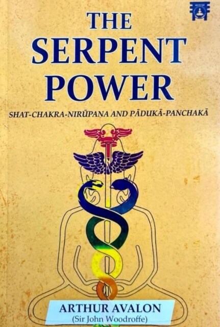 The Serpent Power : Shat-Chakra-Nirupana And Paduka-Panchaka (Paperback)