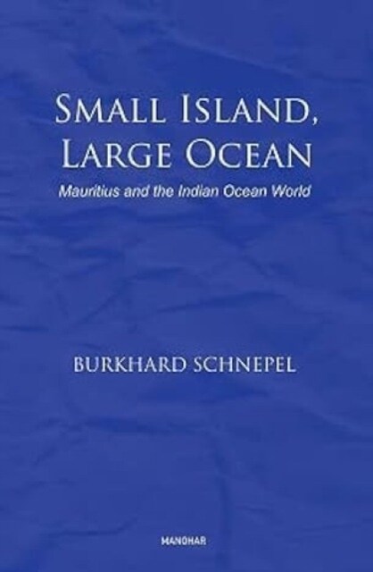 Small Island, Large Ocean : Mauritius and the Indian Ocean World (Hardcover)