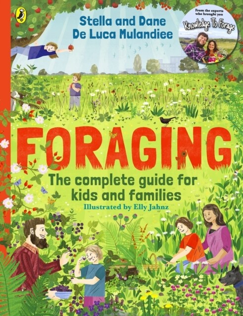 Foraging: The Complete Guide for Kids and Families! : The fun and easy guide to the great outdoors (Paperback)