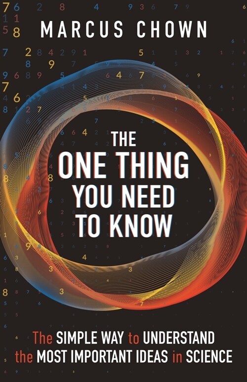 The One Thing You Need to Know : The Simple Way to Understand the Most Important Ideas in Science (Paperback)
