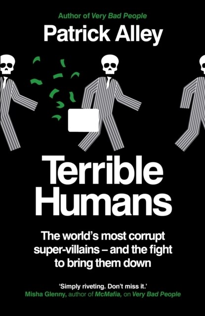 Terrible Humans : The Worlds Most Corrupt Super-Villains And The Fight to Bring Them Down (Hardcover)