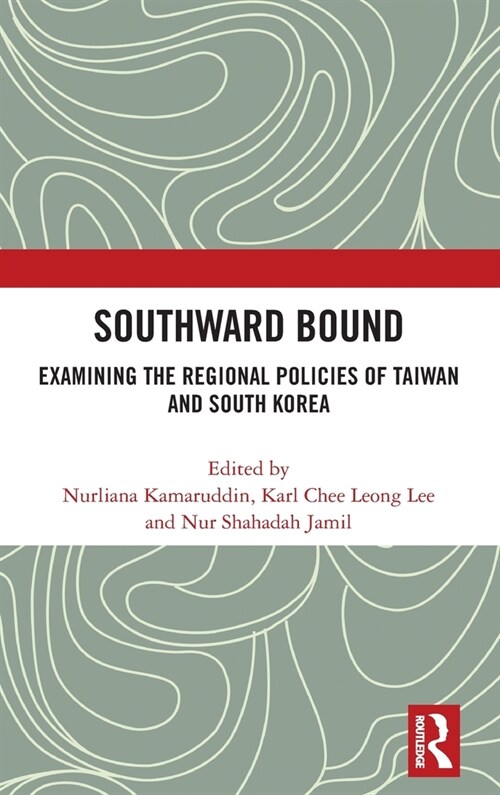 Southward Bound : Examining the Regional Policies of Taiwan and South Korea (Hardcover)
