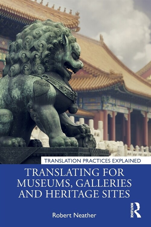Translating for Museums, Galleries and Heritage Sites (Paperback, 1)