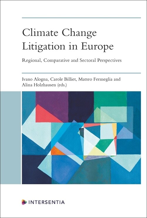 Climate Change Litigation in Europe : Regional, Comparative and Sectoral Perspectives (Paperback)