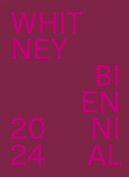 Whitney Biennial 2024: Even Better Than the Real Thing (Paperback)