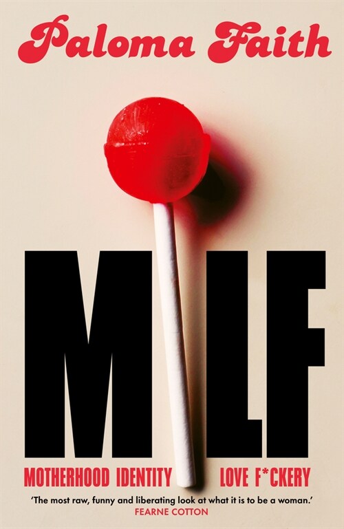 MILF : Motherhood, Identity, Love and F*ckery (Hardcover)