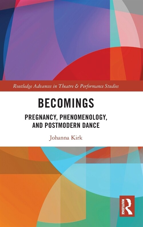 Becomings : Pregnancy, Phenomenology, and Postmodern Dance (Hardcover)