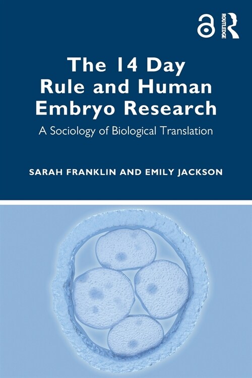 The 14 Day Rule and Human Embryo Research : A Sociology of Biological Translation (Paperback)