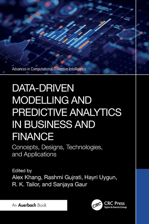 Data-Driven Modelling and Predictive Analytics in Business and Finance : Concepts, Designs, Technologies, and Applications (Paperback)
