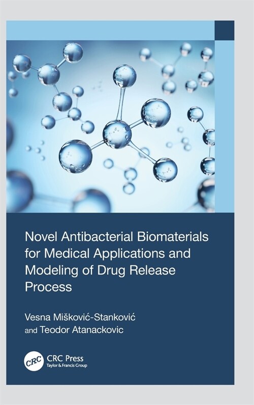Novel Antibacterial Biomaterials for Medical Applications and Modeling of Drug Release Process (Hardcover)