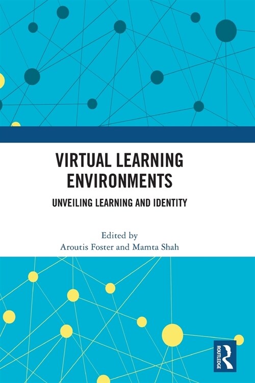 Virtual Learning Environments : Unveiling Learning and Identity (Hardcover)