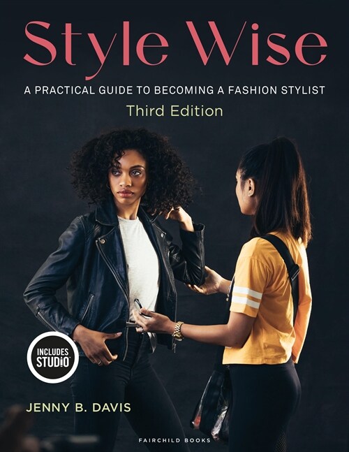 Style Wise : A Practical Guide to Becoming a Fashion Stylist (Paperback, 3 ed)