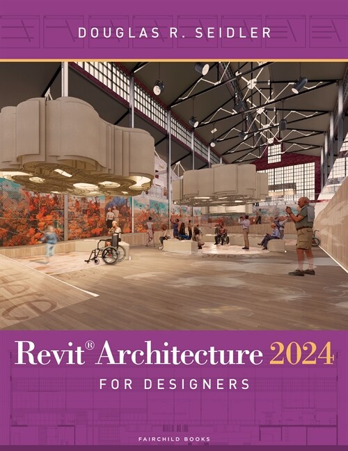 Revit Architecture 2024 for Designers (Paperback, 6)