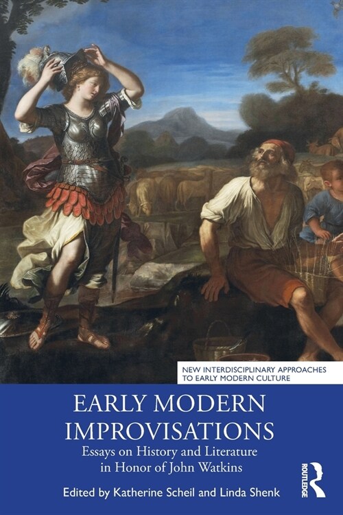 Early Modern Improvisations : Essays on History and Literature in Honor of John Watkins (Paperback)