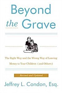 Beyond the Grave, Revised and Updated Edition: The Right Way and the Wrong Way of Leaving Money to Your Children (and Others) (Paperback)