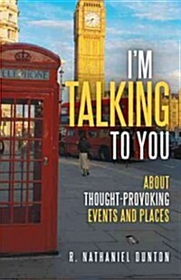 Im Talking to You: About Thought-Provoking Events and Places (Paperback)