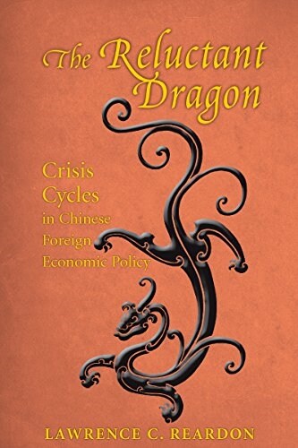 The Reluctant Dragon: Crisis Cycles in Chinese Foreign Economic Policy (Paperback)