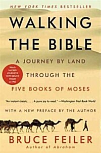 Walking the Bible: A Journey by Land Through the Five Books of Moses (Paperback)