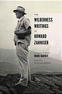 The Wilderness Writings of Howard Zahniser (Hardcover)