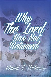 Why the Lord Has Not Returned (Paperback)