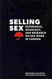 Selling Sex: Experience, Advocacy, and Research on Sex Work in Canada (Paperback)