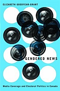 Gendered News: Media Coverage and Electoral Politics in Canada (Paperback)