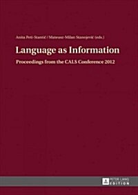 Language as Information: Proceedings from the Cals Conference 2012 (Hardcover)