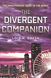 The Divergent Companion: The Unauthorized Guide to the Series (Prebound, Turtleback Scho)