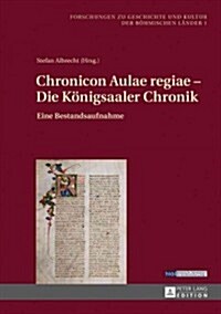 Chronicon Aulae regiae - Die Koenigsaaler Chronik: Eine Bestandsaufnahme (Hardcover)